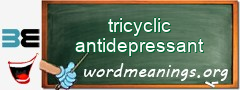 WordMeaning blackboard for tricyclic antidepressant